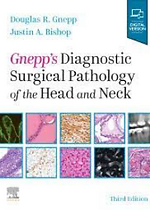 Gnepp's Diagnostic Surgical Pathology of the Head and Neck, 3rd Edition