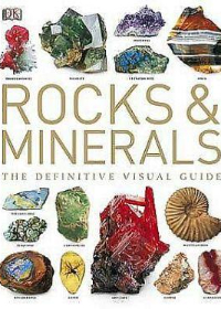 Rocks & Minerals: The Definitive Visual Guide