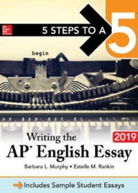 5 Steps to a 5: Writing the AP English Essay 2019