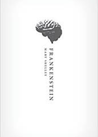 Frankenstein: or `The Modern Prometheus': The 1818 Text