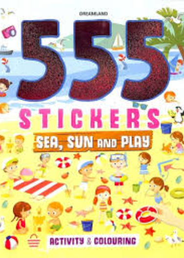 555 Stickers ,Activity & Colouring Book (Sea, Sun & Play )