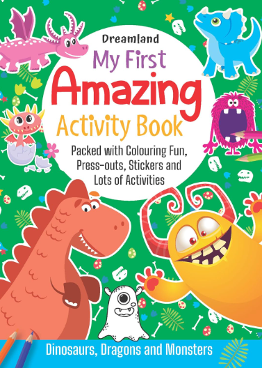 My First Amazing Activity Book: Packed with Colouring Fun, Press-outs, Stickers and Lots of Activities ( Dinosaurs, Dragons & Monsters)