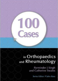100 Cases in Orthopaedics and Rheumatology