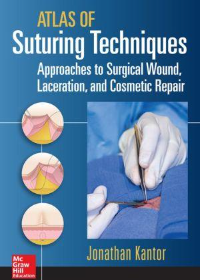 Atlas of Suturing Techniques: Approaches to Surgical Wound, Laceration, and Cosmetic Repair