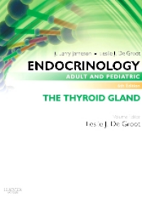 Endocrinology Adult and Pediatric: The Thyroid Gland, 6e