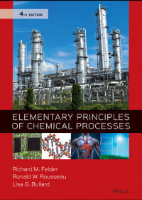 Elementary Principles of Chemical Processes, 4th E dition International Student Version, 4E
