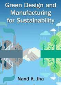 Green Design and Manufacturing for Sustaniability