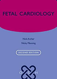 Fetal Cardiology (Oxford Specialist Handbooks in Cardiology), 2e
