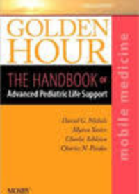 Golden Hour The Handbook of Advanced Pediatric Life Support, 3e